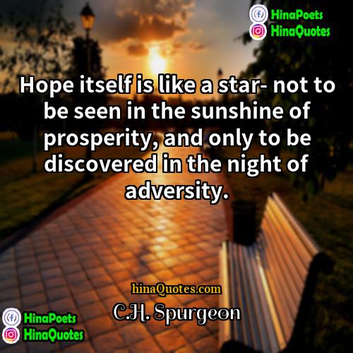CH Spurgeon Quotes | Hope itself is like a star- not